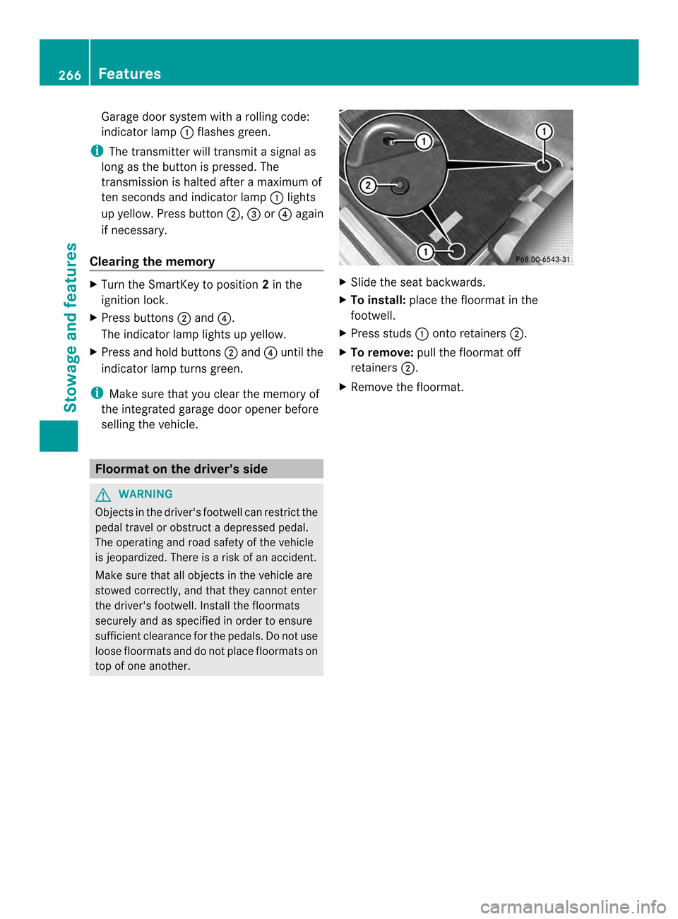 MERCEDES-BENZ C-Class COUPE 2014 CL204 Owners Manual Garage door system with a rolling code:
indicator lamp
0002flashes green.
i The transmitte rwill transmit a signal as
long as the button is pressed. The
transmission is halted after a maximum of
ten s MERCEDES-BENZ C-Class COUPE 2014 CL204 Owners Manual Garage door system with a rolling code:
indicator lamp
0002flashes green.
i The transmitte rwill transmit a signal as
long as the button is pressed. The
transmission is halted after a maximum of
ten s