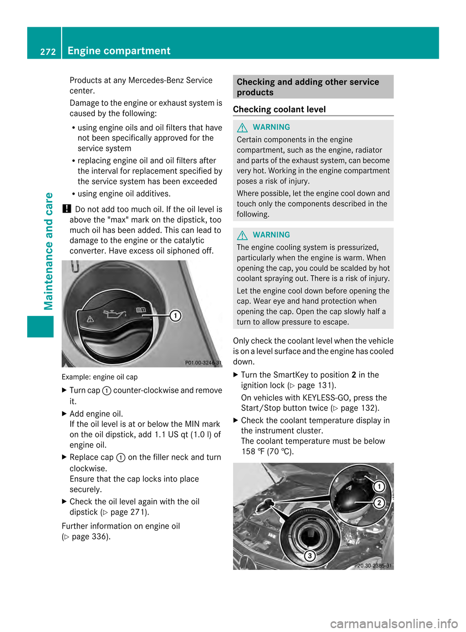 MERCEDES-BENZ C-Class COUPE 2014 CL204 Owners Manual Products at any Mercedes-Benz Service
center.
Damage to the engine or exhaust system is
caused by the following:
R
using engine oils and oil filters that have
not been specifically approved for the
se