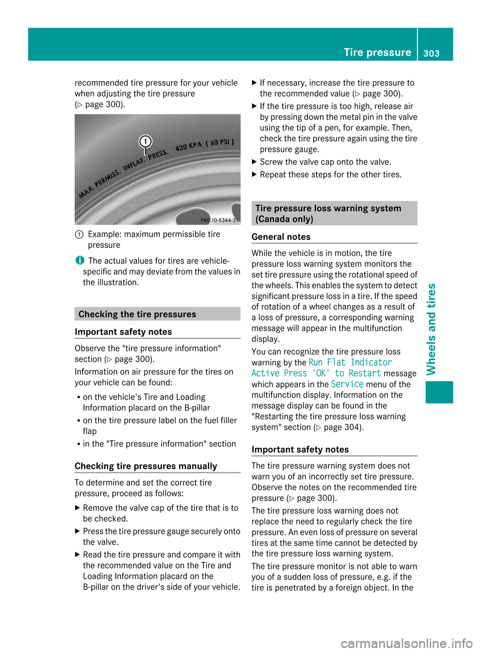 MERCEDES-BENZ C-Class COUPE 2014 CL204 Owners Manual recommended tire pressure for yourv
ehicle
when adjusting the tire pressure
(Y page 300). 0002
Example: maximum permissible tire
pressure
i The actual values for tires are vehicle-
specific and may de MERCEDES-BENZ C-Class COUPE 2014 CL204 Owners Manual recommended tire pressure for yourv
ehicle
when adjusting the tire pressure
(Y page 300). 0002
Example: maximum permissible tire
pressure
i The actual values for tires are vehicle-
specific and may de