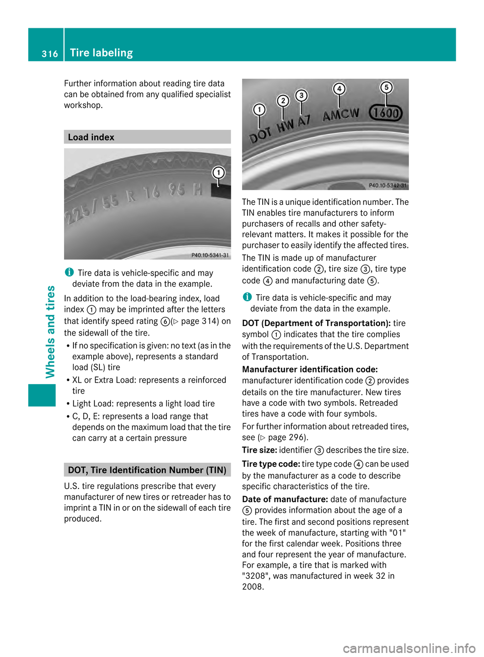 MERCEDES-BENZ C-Class COUPE 2014 CL204 Owners Manual Further information abou
treading tire data
can be obtained from any qualified specialist
workshop. Load index
i
Tire data is vehicle-specific and may
deviate from the data in the example.
In addition MERCEDES-BENZ C-Class COUPE 2014 CL204 Owners Manual Further information abou
treading tire data
can be obtained from any qualified specialist
workshop. Load index
i
Tire data is vehicle-specific and may
deviate from the data in the example.
In addition