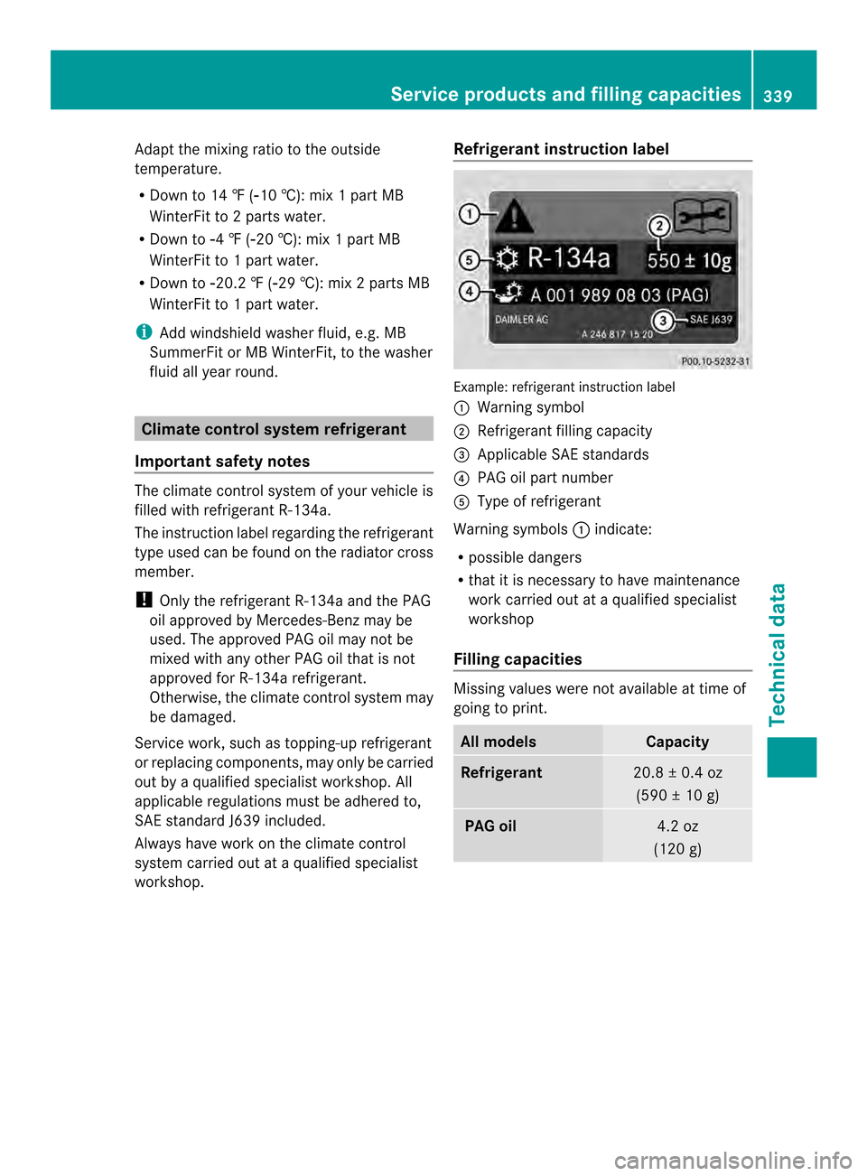 MERCEDES-BENZ C-Class COUPE 2014 CL204 Owners Manual Adapt the mixing ratio to the outside
temperature.
R
Down to 14 ‡ ( 001710 †): mix 1 part MB
WinterFit to 2 parts water.
R Down to 00174 ‡ (001720 †): mix 1 part MB
WinterFit to 1 part water.
MERCEDES-BENZ C-Class COUPE 2014 CL204 Owners Manual Adapt the mixing ratio to the outside
temperature.
R
Down to 14 ‡ ( 001710 †): mix 1 part MB
WinterFit to 2 parts water.
R Down to 00174 ‡ (001720 †): mix 1 part MB
WinterFit to 1 part water.