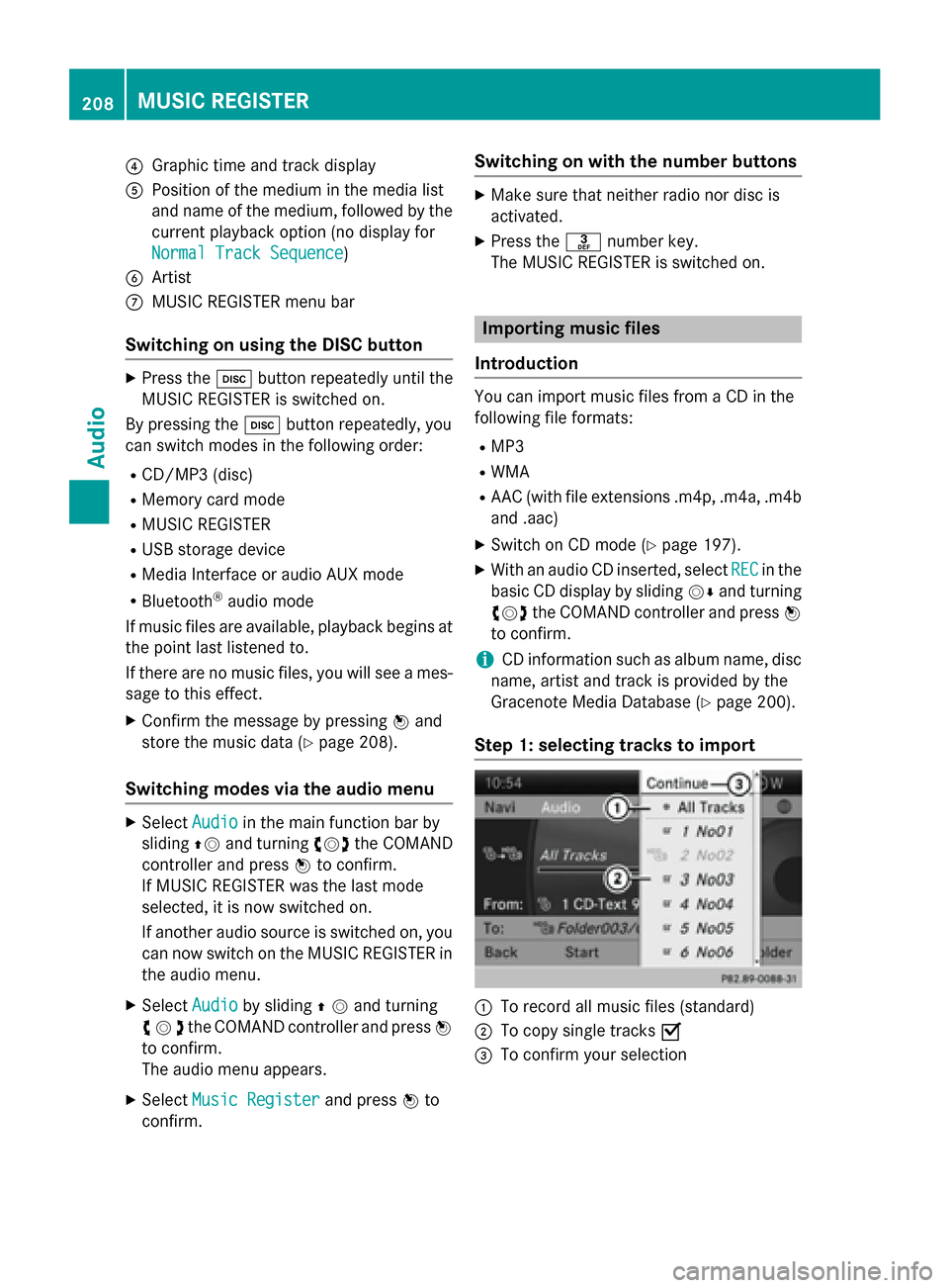 MERCEDES-BENZ B-Class 2014 W246 Comand Manual 0085
Graphic time and track display
0083 Position of the medium in the media list
and name of the medium, followed by the
current playback option (no display for
Normal Track Sequence
Normal Track Seq