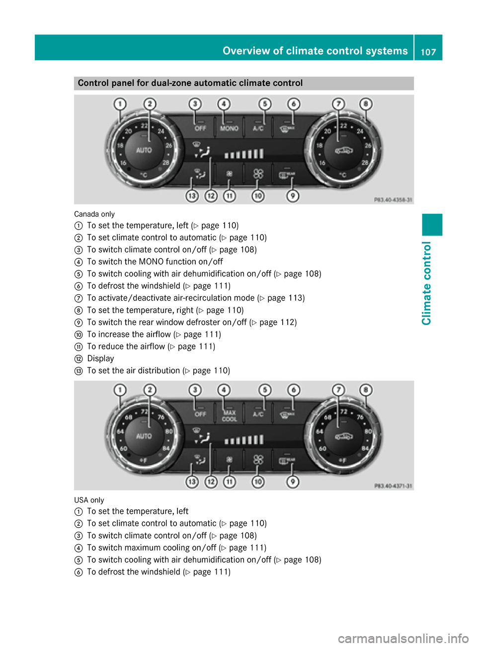 MERCEDES-BENZ SLS AMG GT ROADSTER 2015 C197 Owners Manual Control panel for dual-zone automatic climat
econtrol Canad
aonly
0043 To set th etem perature, left (Y page 110)
0044 To set climate control to automatic (Y page 110)
0087 To switch climate control o