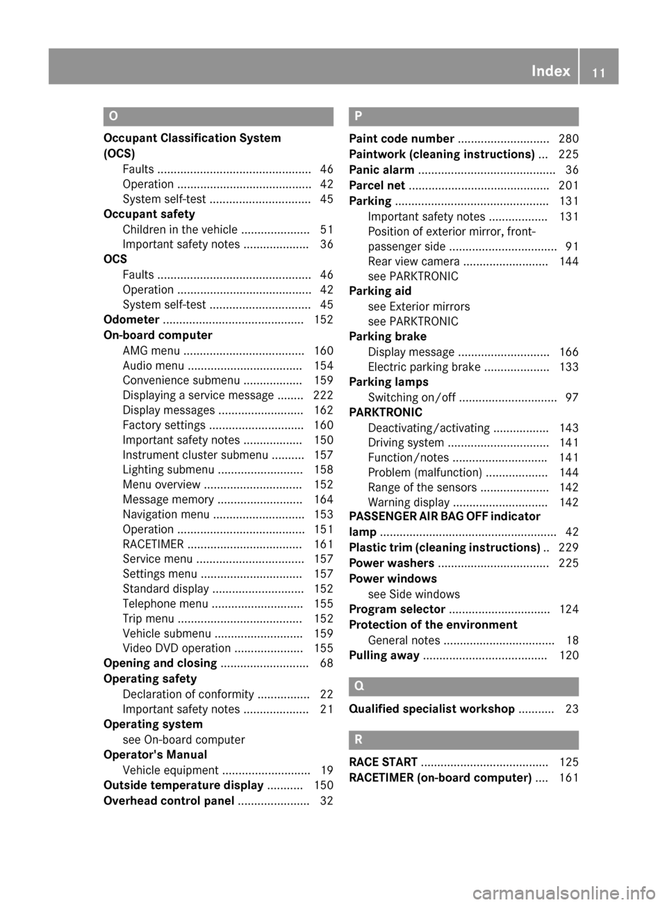 MERCEDES-BENZ SLS AMG GT COUPE 2015 C197 Owners Manual O
Occupant Classification System
(OCS) Faults ............................................... 46
Operation ......................................... 42
System self-test ...............................