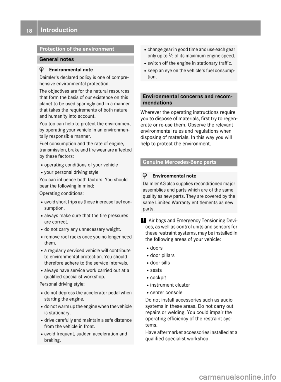 MERCEDES-BENZ SLS AMG GT COUPE 2015 C197 User Guide Protection of the environment
General notes
H
Environmental note
Daimlers declared policy is one of compre-
hensive environmental protection.
The objectives are for the natural resources
that form th