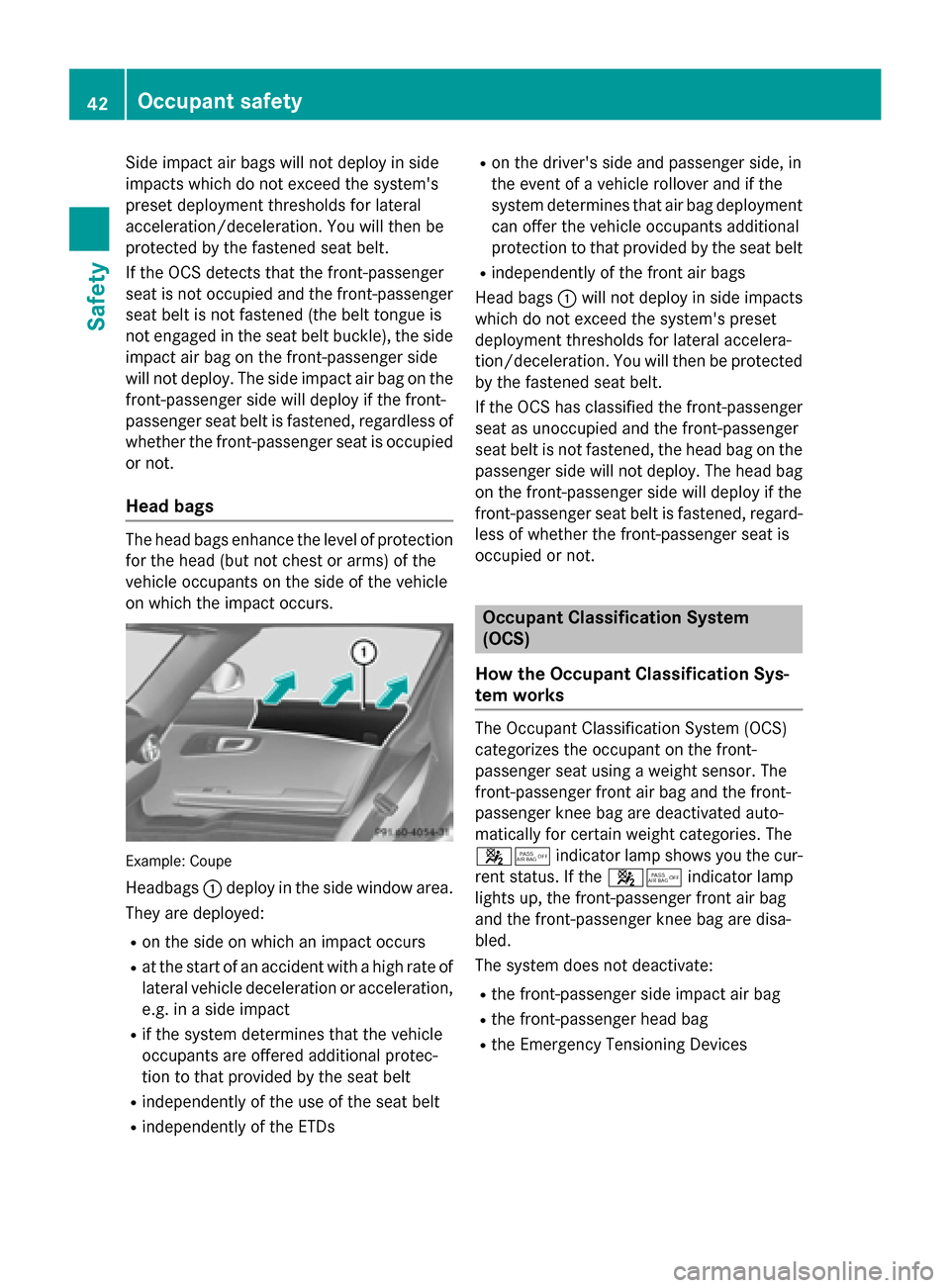 MERCEDES-BENZ SLS AMG GT ROADSTER 2015 C197 Service Manual Sid
eimpact ai rbagsw illn ot deploy in side
impacts which do not excee dthe systems
preset deployment thresholds for lateral
acceleration/deceleration. Yo uwillt hen be
protected by the fastened sea MERCEDES-BENZ SLS AMG GT ROADSTER 2015 C197 Service Manual Sid
eimpact ai rbagsw illn ot deploy in side
impacts which do not excee dthe systems
preset deployment thresholds for lateral
acceleration/deceleration. Yo uwillt hen be
protected by the fastened sea
