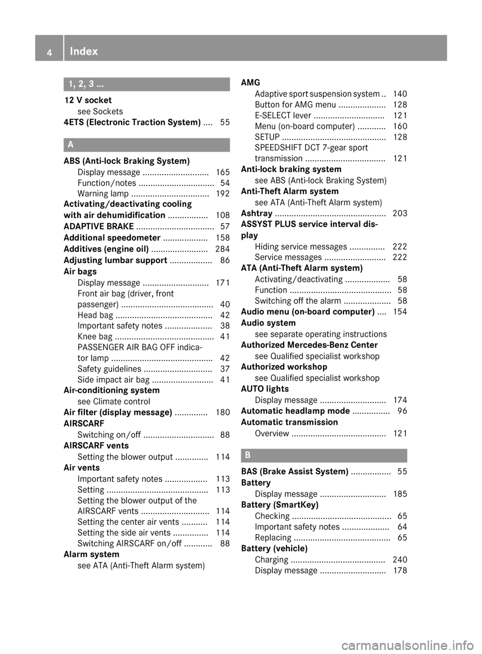 MERCEDES-BENZ SLS AMG GT COUPE 2015 C197 Owners Manual 1, 2,
3...
12 Vsocket
see Sockets
4ETS (Electronic Traction System) .... 55A
ABS (Anti-lock Braking System) Display message ............................ 165
Function/notes ............................