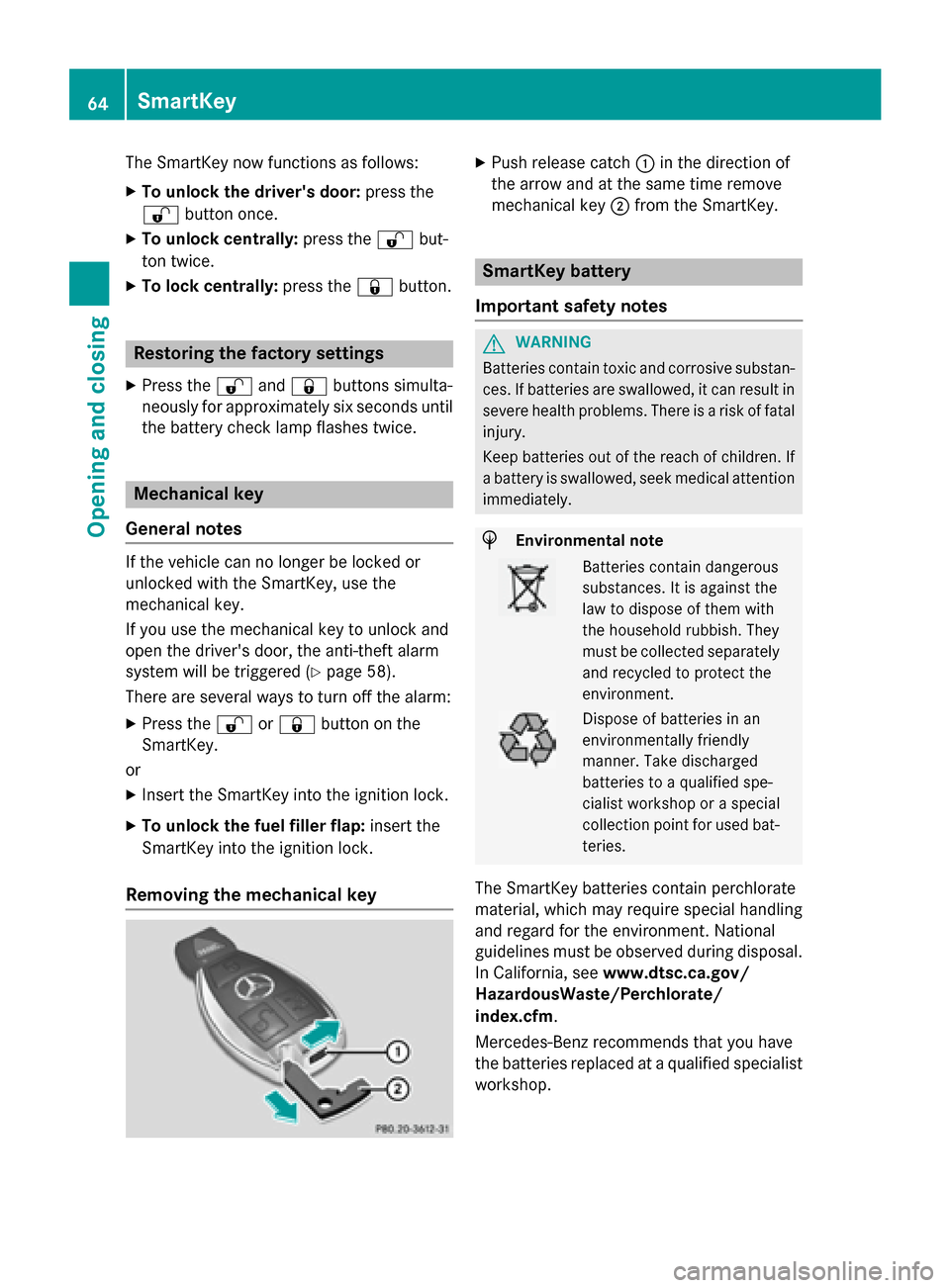 MERCEDES-BENZ SLS AMG GT COUPE 2015 C197 Owners Manual The SmartKey now functions as follows:
X To unlock the drivers door: press the
0036 button once.
X To unlock centrally: press the0036but-
ton twice.
X To lock centrally: press the0037button. Restorin