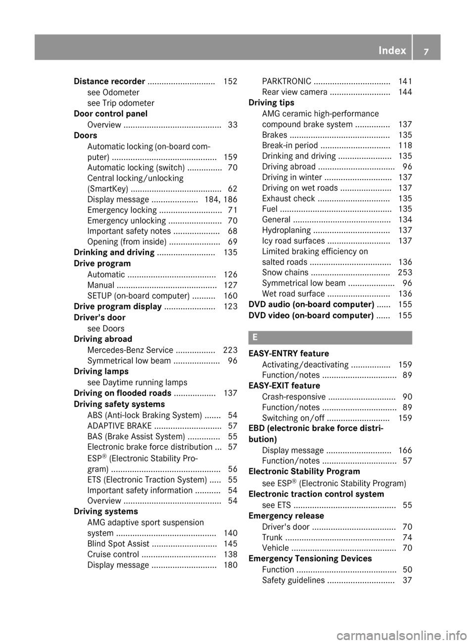 MERCEDES-BENZ SLS AMG GT COUPE 2015 C197 Owners Manual Distanc
erecorder ............................ .152
see Odometer
see Trip odometer
Door control panel
Overview .......................................... 33
Doors
Automatic locking (on-board com-
pute