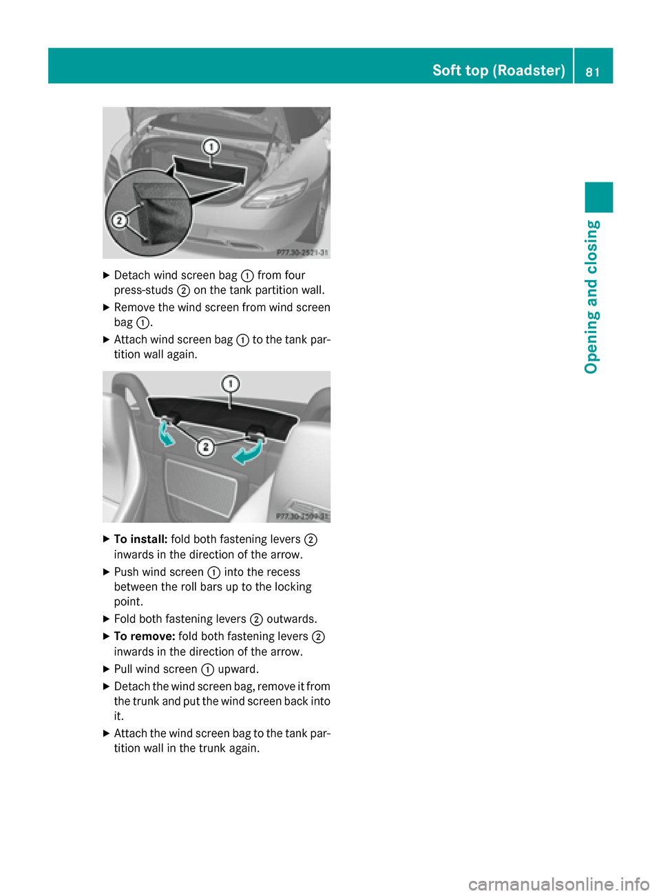 MERCEDES-BENZ SLS AMG GT COUPE 2015 C197 Manual Online X
Detach wind screen bag 0043fromf our
press-studs 0044on the tank partitio nwall.
X Remov ethe wind screen fro mwinds creen
bag 0043.
X Attach wind screen bag 0043to the tank par-
tition wall again. MERCEDES-BENZ SLS AMG GT COUPE 2015 C197 Manual Online X
Detach wind screen bag 0043fromf our
press-studs 0044on the tank partitio nwall.
X Remov ethe wind screen fro mwinds creen
bag 0043.
X Attach wind screen bag 0043to the tank par-
tition wall again.