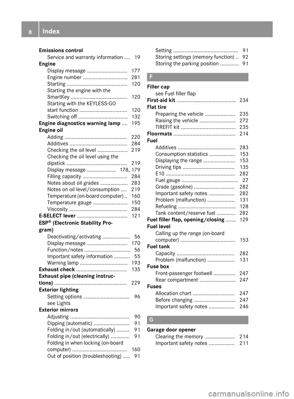 MERCEDES-BENZ SLS AMG GT COUPE 2015 C197 Owners Manual Emissions control
Servic eand warranty informatio n....19
Engine
Display message ............................ 177
Engin enumber .............................. .281
Starting ...........................