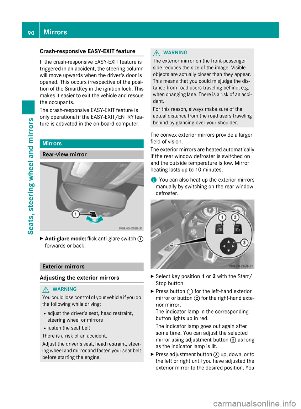 MERCEDES-BENZ SLS AMG GT COUPE 2015 C197 Owners Guide Crash-responsive EASY-EXIT feature
If th
ecrash-responsiv eEASY-EXIT feature is
triggered in an accident, th esteering column
will mov eupwards when th edriver sdoor is
opened. This occur sirrespecti