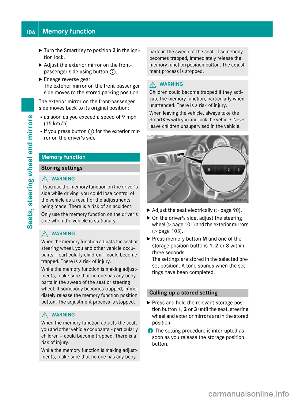 MERCEDES-BENZ SLK-Class 2015 R172 Owners Manual X
Turn the SmartKey to position 2in the igni-
tion lock.
X Adjust the exterior mirror on the front-
passenger side using button 0044.
X Engage reverse gear.
The exterior mirror on the front-passenger
MERCEDES-BENZ SLK-Class 2015 R172 Owners Manual X
Turn the SmartKey to position 2in the igni-
tion lock.
X Adjust the exterior mirror on the front-
passenger side using button 0044.
X Engage reverse gear.
The exterior mirror on the front-passenger