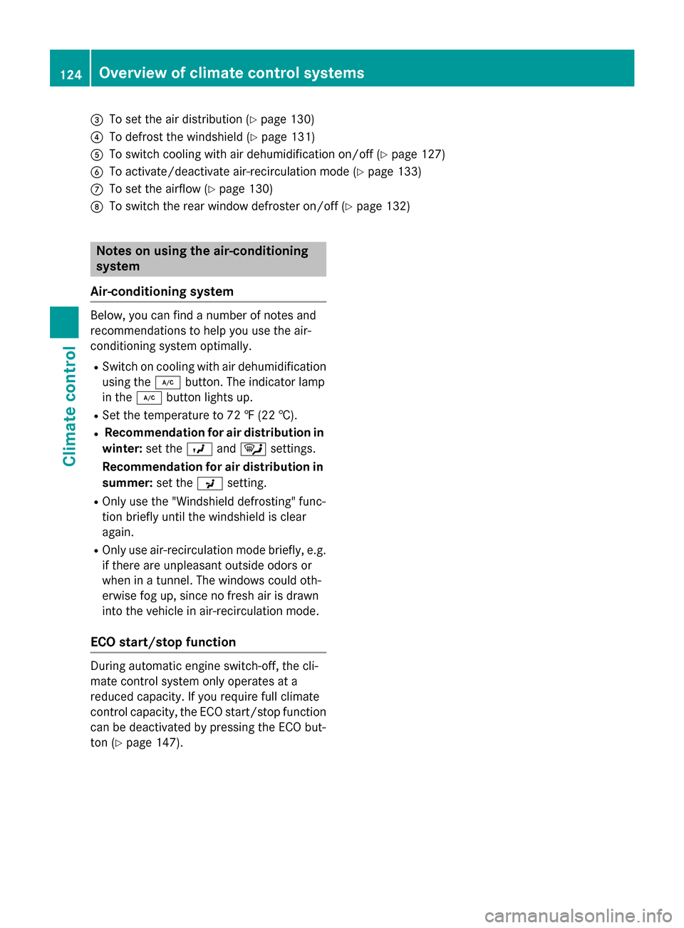 MERCEDES-BENZ SLK-Class 2015 R172 Owners Manual 0087
To set the air distribution (Y page 130)
0085 To defrost the windshield (Y page 131)
0083 To switch cooling with air dehumidification on/off (Y page 127)
0084 To activate/deactivate air-recircula