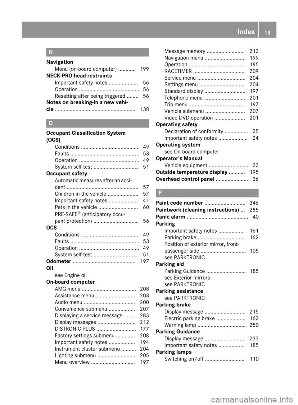 MERCEDES-BENZ SLK-Class 2015 R172 Owners Manual N
Navigation Menu (on-board computer) ............ 199
NECK-PRO head restraints
Important safety note s.................... 56
Operation ......................................... 56
Resetting after be MERCEDES-BENZ SLK-Class 2015 R172 Owners Manual N
Navigation Menu (on-board computer) ............ 199
NECK-PRO head restraints
Important safety note s.................... 56
Operation ......................................... 56
Resetting after be