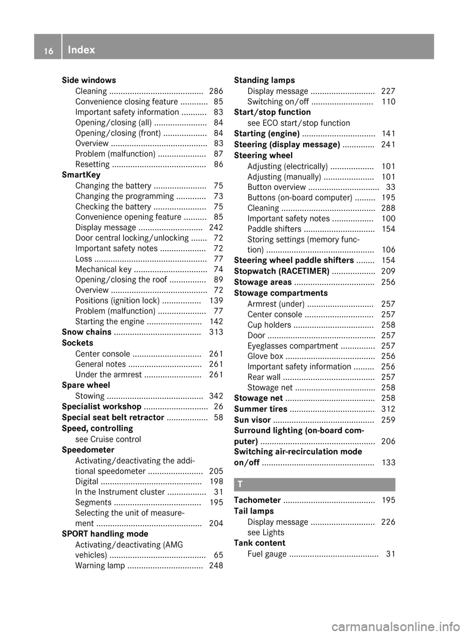 MERCEDES-BENZ SLK-Class 2015 R172 Owners Manual Side windows
Cleaning ......................................... 286
Convenience closing feature ............ 85
Important safety information ........... 83
Opening/closing (all) ......................