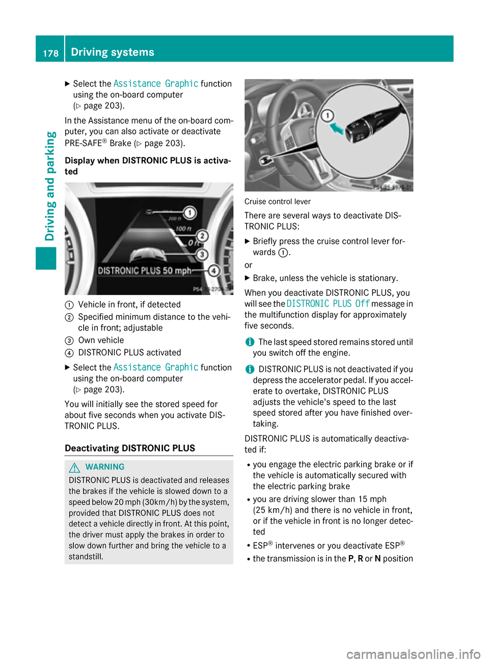 MERCEDES-BENZ SLK-Class 2015 R172 Owners Manual X
Select the Assistance Graphic
Assistance Graphic function
using the on-board computer
(Y page 203).
In the Assistance menu of the on-board com- puter, you can also activate or deactivate
PRE-SAFE ® MERCEDES-BENZ SLK-Class 2015 R172 Owners Manual X
Select the Assistance Graphic
Assistance Graphic function
using the on-board computer
(Y page 203).
In the Assistance menu of the on-board com- puter, you can also activate or deactivate
PRE-SAFE ®