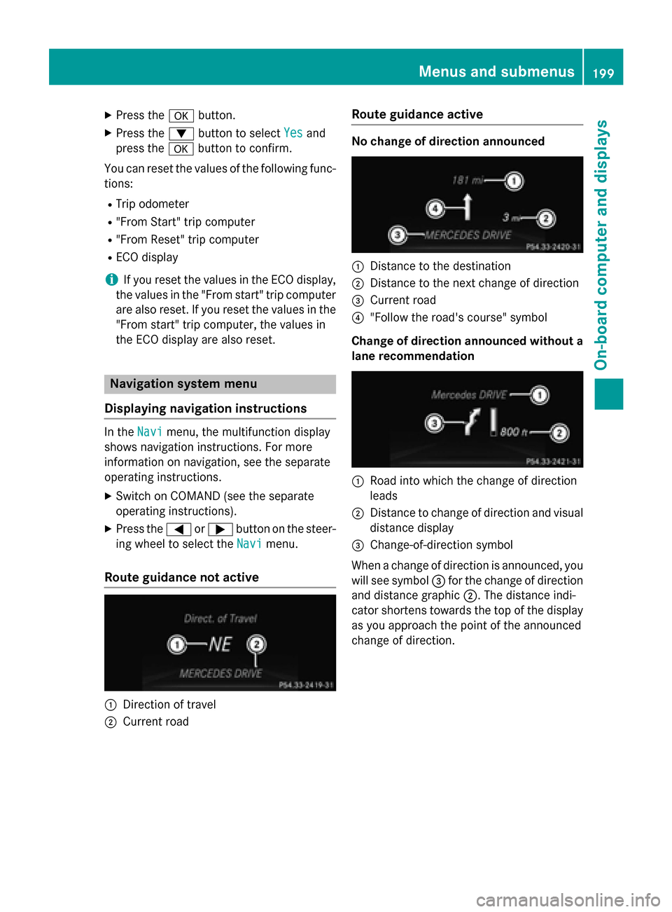 MERCEDES-BENZ SLK-Class 2015 R172 Owners Manual X
Press the 0076button.
X Press the 0064button to select Yes
Yesand
press the 0076button to confirm.
You can reset the values of the following func-
tions:
R Trip odometer
R "From Start" trip computer MERCEDES-BENZ SLK-Class 2015 R172 Owners Manual X
Press the 0076button.
X Press the 0064button to select Yes
Yesand
press the 0076button to confirm.
You can reset the values of the following func-
tions:
R Trip odometer
R "From Start" trip computer