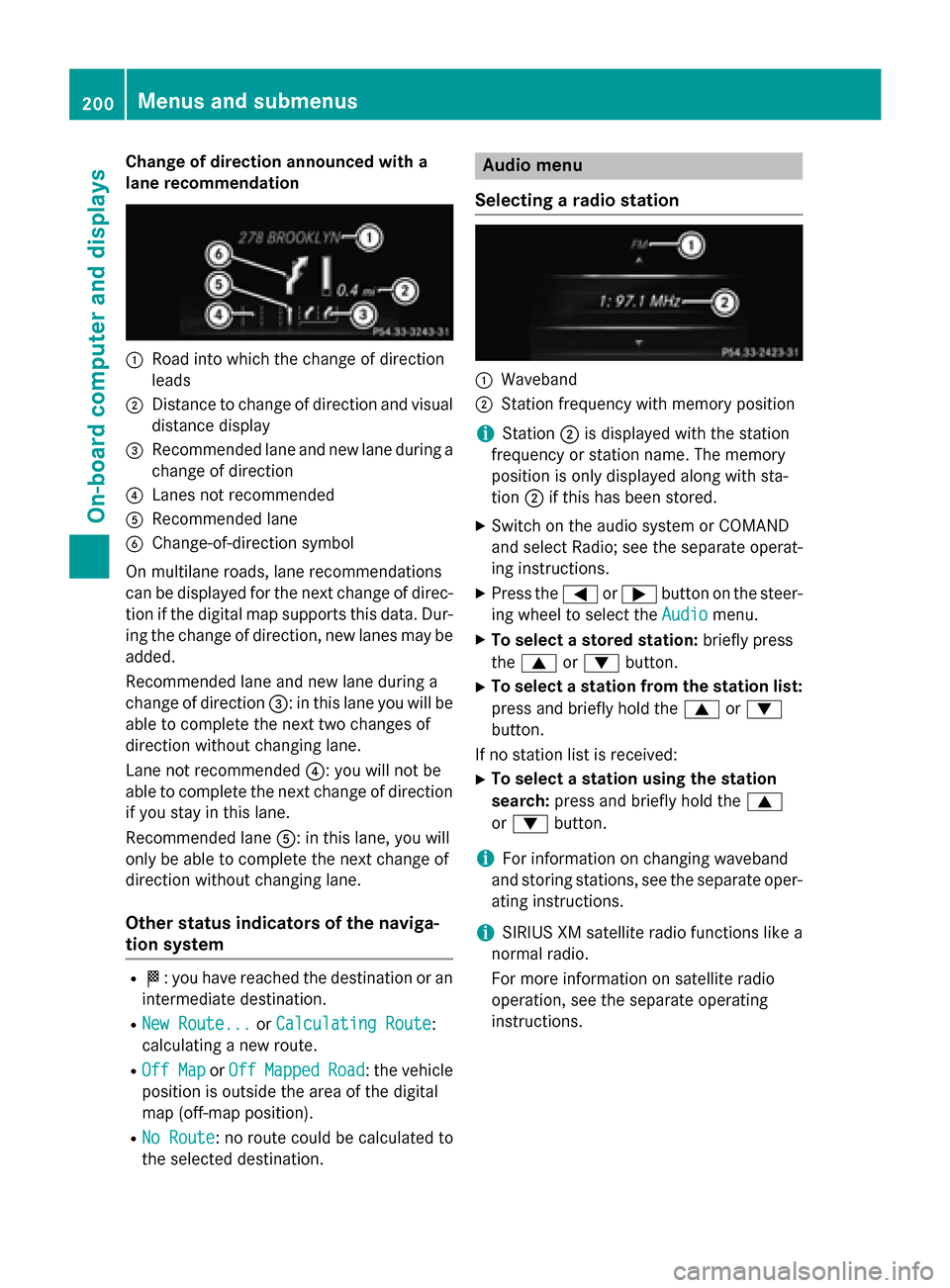 MERCEDES-BENZ SLK-Class 2015 R172 Owners Manual Change of direction announced with a
lane recommendation 0043
Road into which the change of direction
leads
0044 Distance to change of direction and visual
distance display
0087 Recommended lane and n MERCEDES-BENZ SLK-Class 2015 R172 Owners Manual Change of direction announced with a
lane recommendation 0043
Road into which the change of direction
leads
0044 Distance to change of direction and visual
distance display
0087 Recommended lane and n