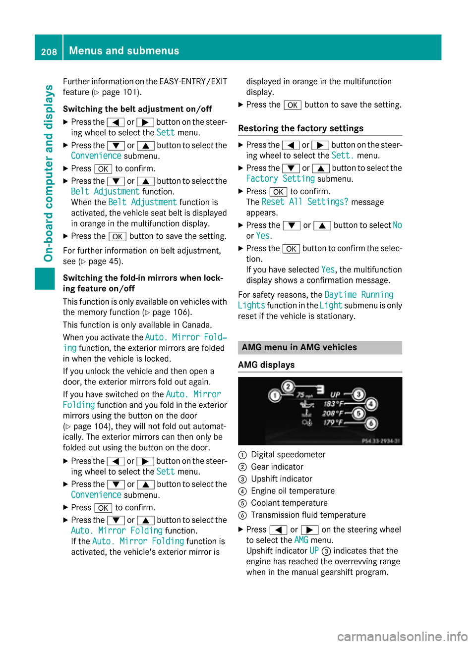 MERCEDES-BENZ SLK-Class 2015 R172 Owners Manual Further information on the EASY-ENTRY/EXIT
feature (Y page 101).
Switching the belt adjustment on/off
X Press the 0059or0065 button on the steer-
ing wheel to select the Sett
Sett menu.
X Press the 00 MERCEDES-BENZ SLK-Class 2015 R172 Owners Manual Further information on the EASY-ENTRY/EXIT
feature (Y page 101).
Switching the belt adjustment on/off
X Press the 0059or0065 button on the steer-
ing wheel to select the Sett
Sett menu.
X Press the 00