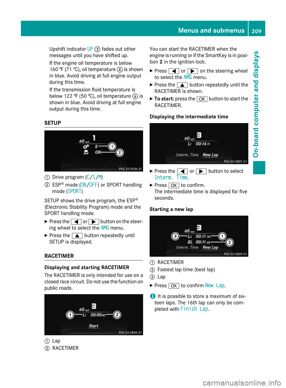 MERCEDES-BENZ SLK-Class 2015 R172 Owners Manual Upshift indicator
UP
UP0087 fades out other
messages until you have shifted up.
If the engine oil temperature is below
160 ‡(71 †), oil temperature 0085is shown
in blue. Avoid driving at full engi MERCEDES-BENZ SLK-Class 2015 R172 Owners Manual Upshift indicator
UP
UP0087 fades out other
messages until you have shifted up.
If the engine oil temperature is below
160 ‡(71 †), oil temperature 0085is shown
in blue. Avoid driving at full engi
