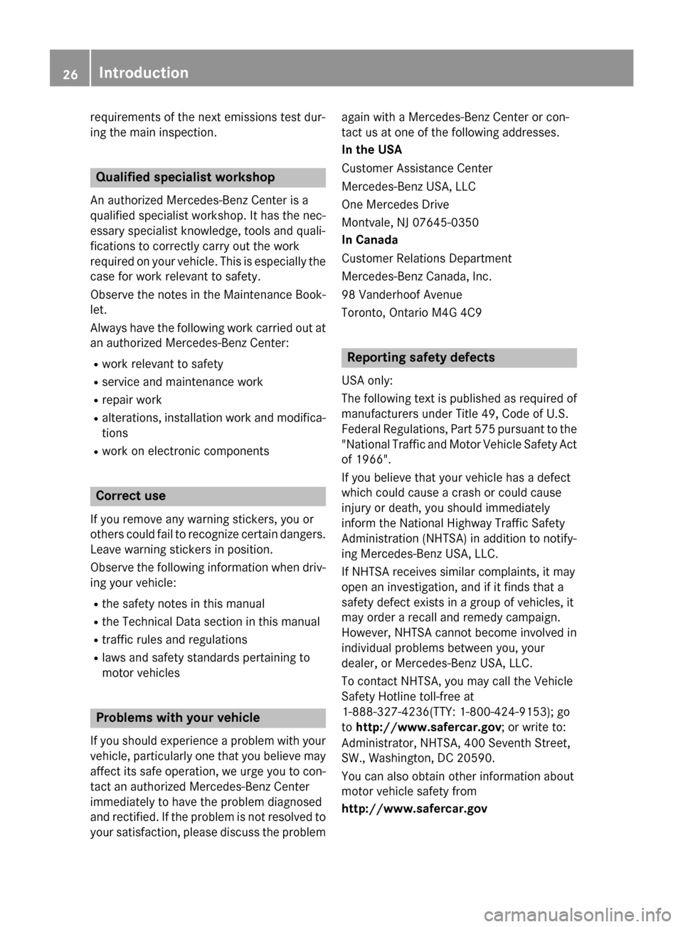 MERCEDES-BENZ SLK-Class 2015 R172 Owners Manual requirements of the next emissions test dur-
ing the main inspection. Qualified specialist workshop
An authorized Mercedes-Benz Center is a
qualified specialist workshop. It has the nec-
essary specia