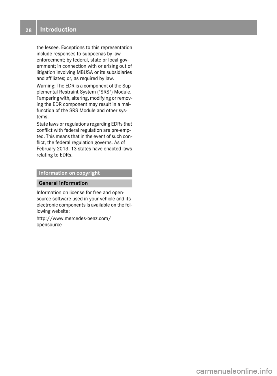 MERCEDES-BENZ SLK-Class 2015 R172 Owners Manual the lessee. Exceptions to this representation
include responses to subpoenas by law
enforcement; by federal, state or local gov-
ernment; in connection with or arising out of
litigation involving MBUS