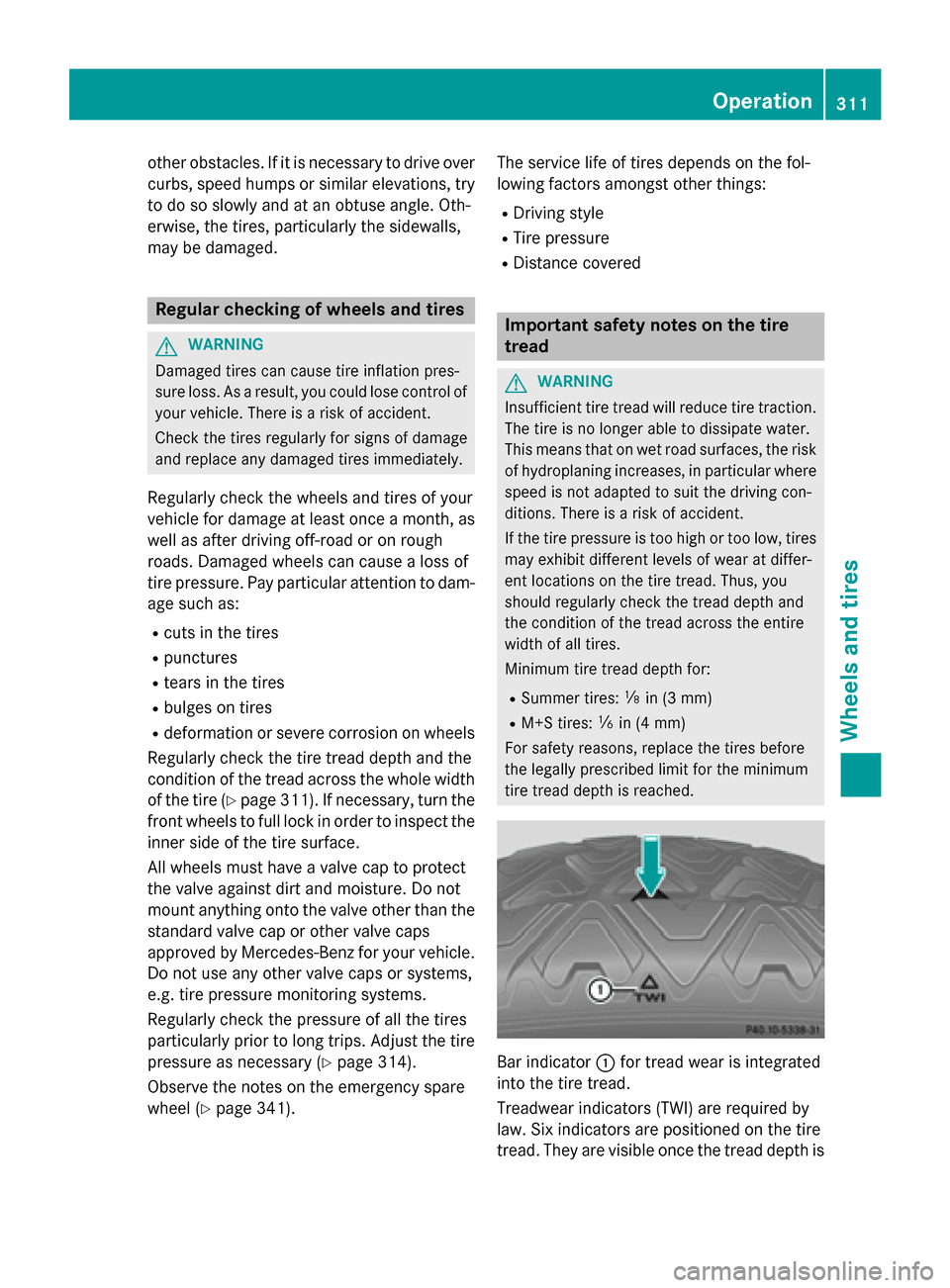 MERCEDES-BENZ SLK-Class 2015 R172 Owners Manual other obstacles. If it is necessary to drive over
curbs, speed humps or similar elevations, try to do so slowly and at an obtuse angle. Oth-
erwise, the tires, particularly the sidewalls,
may be damag MERCEDES-BENZ SLK-Class 2015 R172 Owners Manual other obstacles. If it is necessary to drive over
curbs, speed humps or similar elevations, try to do so slowly and at an obtuse angle. Oth-
erwise, the tires, particularly the sidewalls,
may be damag