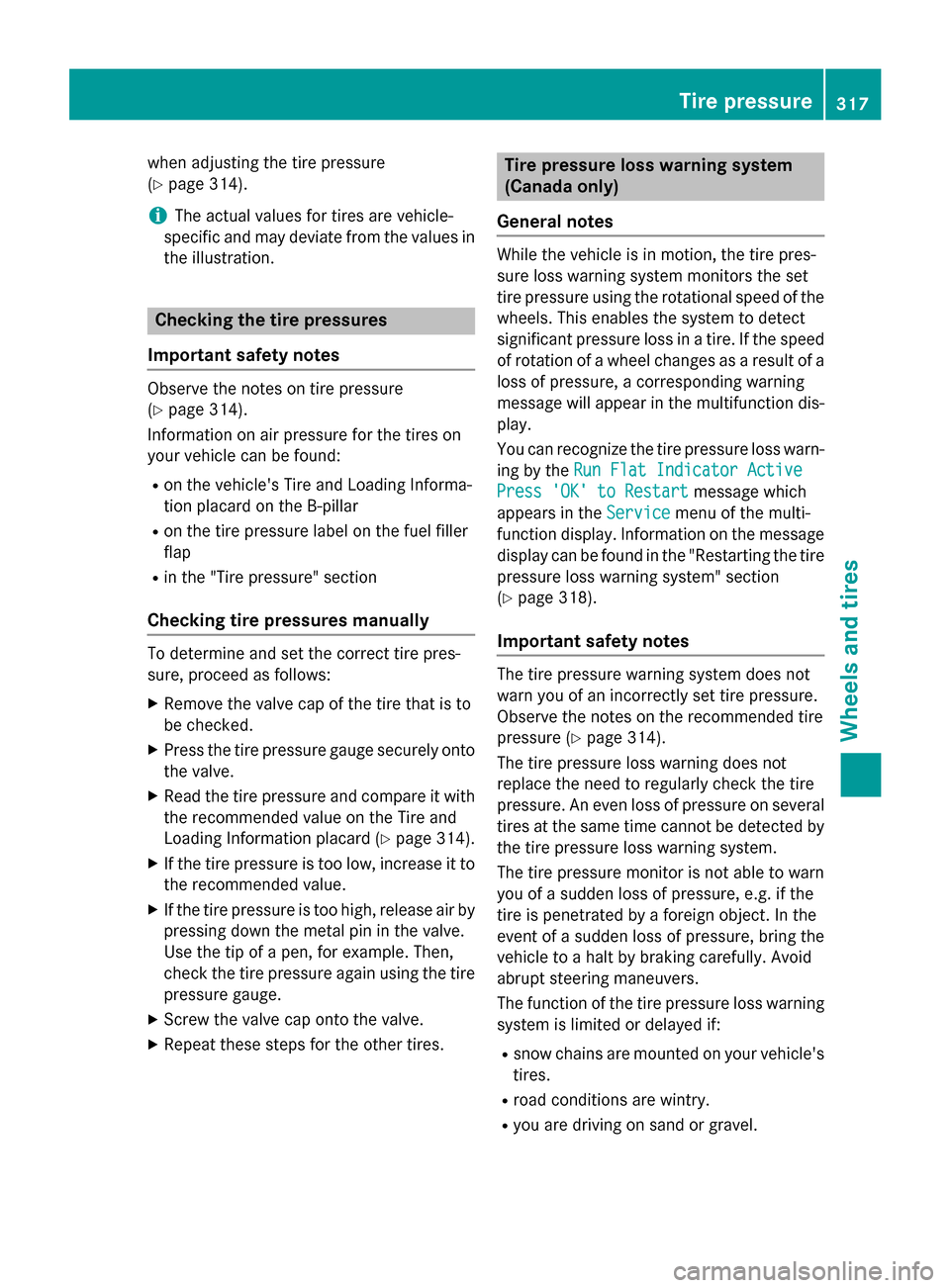 MERCEDES-BENZ SLK-Class 2015 R172 Owners Manual when adjusting the tire pressure
(Y
page 314).
i The actual values for tires are vehicle-
specific and may deviate from the values in
the illustration. Checking the tire pressures
Important safety not MERCEDES-BENZ SLK-Class 2015 R172 Owners Manual when adjusting the tire pressure
(Y
page 314).
i The actual values for tires are vehicle-
specific and may deviate from the values in
the illustration. Checking the tire pressures
Important safety not