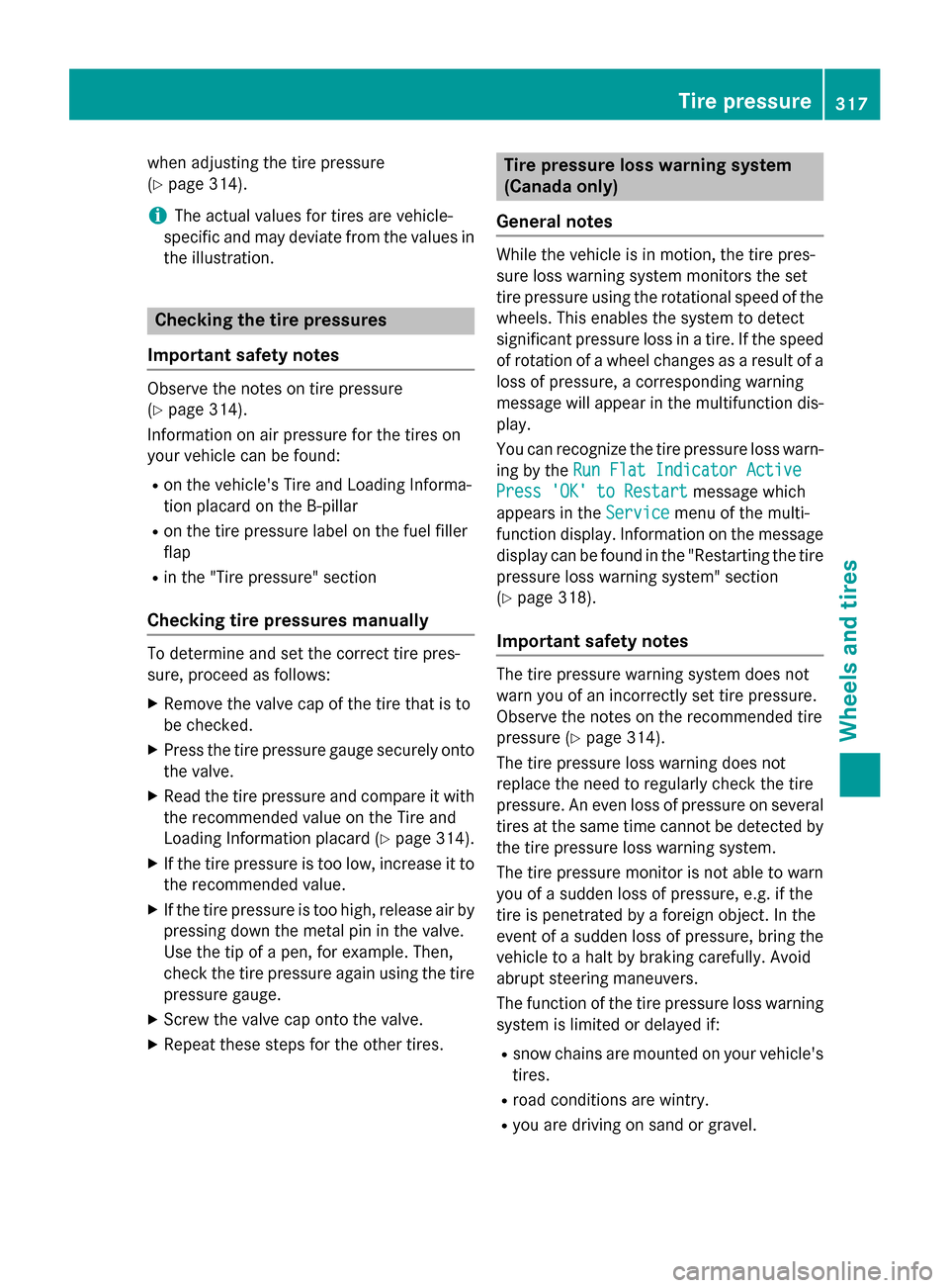 MERCEDES-BENZ SLK-Class 2015 R172 Owners Manual when adjusting the tire pressure
(Y
page 314).
i The actual values for tires are vehicle-
specific and may deviate from the values in
the illustration. Checking the tire pressures
Important safety not