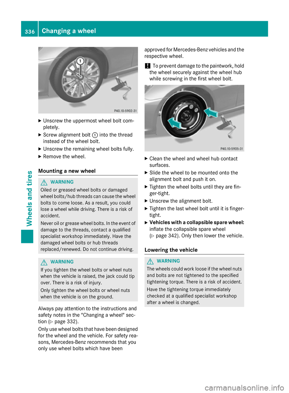 MERCEDES-BENZ SLK-Class 2015 R172 Owners Manual X
Unscrew the uppermost wheel bolt com-
pletely.
X Screw alignment bolt 0043into the thread
instead of the wheel bolt.
X Unscrew the remaining wheel bolts fully.
X Remove the wheel.
Mounting a new whe MERCEDES-BENZ SLK-Class 2015 R172 Owners Manual X
Unscrew the uppermost wheel bolt com-
pletely.
X Screw alignment bolt 0043into the thread
instead of the wheel bolt.
X Unscrew the remaining wheel bolts fully.
X Remove the wheel.
Mounting a new whe