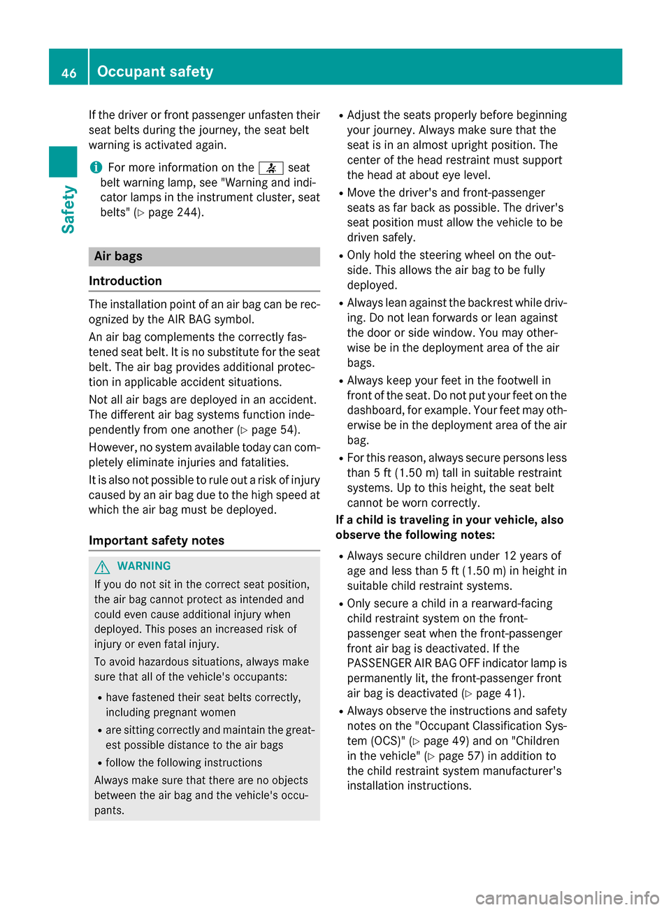 MERCEDES-BENZ SLK-Class 2015 R172 Owners Manual If the driver or front passenger unfasten their
seat belts during the journey, the seat belt
warning is activated again.
i For more information on the
0076seat
belt warning lamp, see "Warning and indi