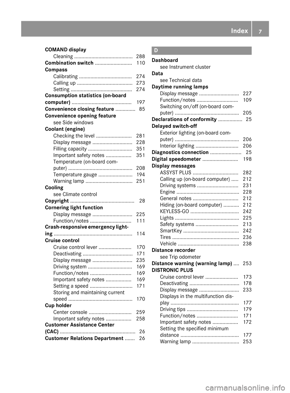 MERCEDES-BENZ SLK-Class 2015 R172 Owners Manual COMAND display
Cleaning ........................................ .288
Combination switch .......................... 110
Compass Calibrating ..................................... 274
Calling up .......