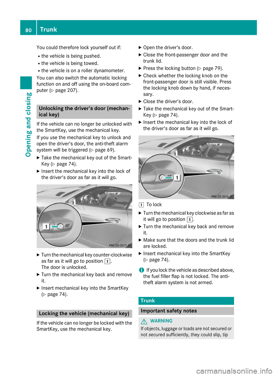 MERCEDES-BENZ SLK-Class 2015 R172 Manual Online You could therefore lock yourself out if:
R the vehicle is being pushed.
R the vehicle is being towed.
R the vehicle is on a roller dynamometer.
You can also switch the automatic locking
function on a MERCEDES-BENZ SLK-Class 2015 R172 Manual Online You could therefore lock yourself out if:
R the vehicle is being pushed.
R the vehicle is being towed.
R the vehicle is on a roller dynamometer.
You can also switch the automatic locking
function on a