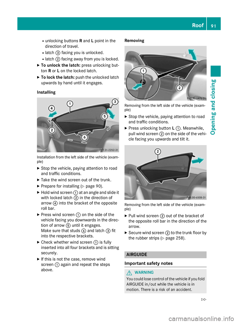MERCEDES-BENZ SLK-Class 2015 R172 Owners Manual R
unlocking buttons Rand Lpoint in the
direction of travel.
R latch 0087facing you is unlocked.
R latch 0044facing away from you is locked.
X To unlock the latch: press unlocking but-
ton Ror Lon the MERCEDES-BENZ SLK-Class 2015 R172 Owners Manual R
unlocking buttons Rand Lpoint in the
direction of travel.
R latch 0087facing you is unlocked.
R latch 0044facing away from you is locked.
X To unlock the latch: press unlocking but-
ton Ror Lon the
