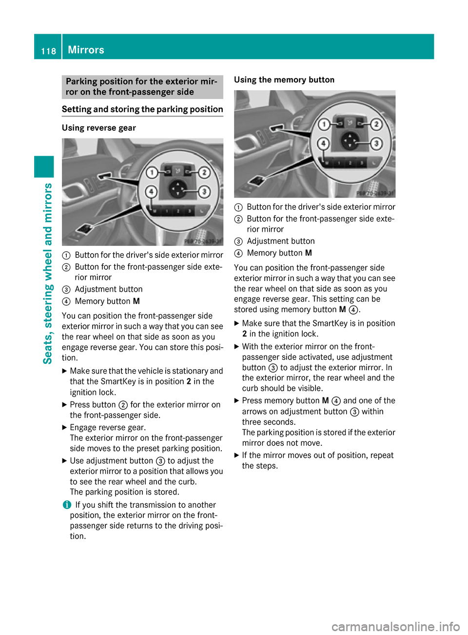 MERCEDES-BENZ SL-Class 2015 R131 Owners Manual Parking position for the exterior mir-
ror on the front-passenger side
Setting and storing the parking position Using reverse gear
0043
Button for the drivers side exterior mirror
0044 Button for the MERCEDES-BENZ SL-Class 2015 R131 Owners Manual Parking position for the exterior mir-
ror on the front-passenger side
Setting and storing the parking position Using reverse gear
0043
Button for the drivers side exterior mirror
0044 Button for the