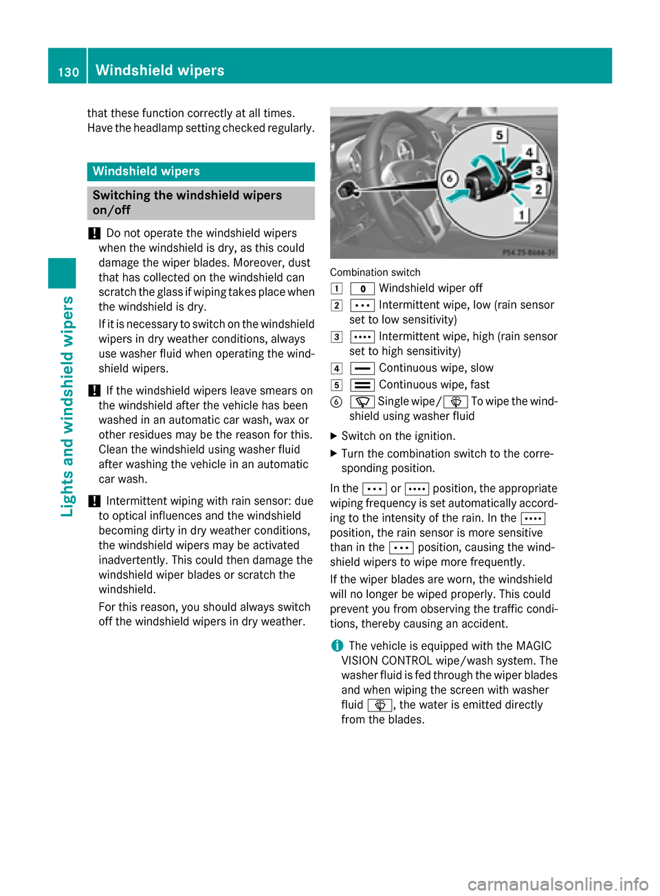 MERCEDES-BENZ SL-Class 2015 R131 Owners Manual that these function correctly at all times.
Have the headlamp setting checked regularly. Windshield wipers
Switching the windshield wipers
on/off
! Do not operate the windshield wipers
when the windsh MERCEDES-BENZ SL-Class 2015 R131 Owners Manual that these function correctly at all times.
Have the headlamp setting checked regularly. Windshield wipers
Switching the windshield wipers
on/off
! Do not operate the windshield wipers
when the windsh