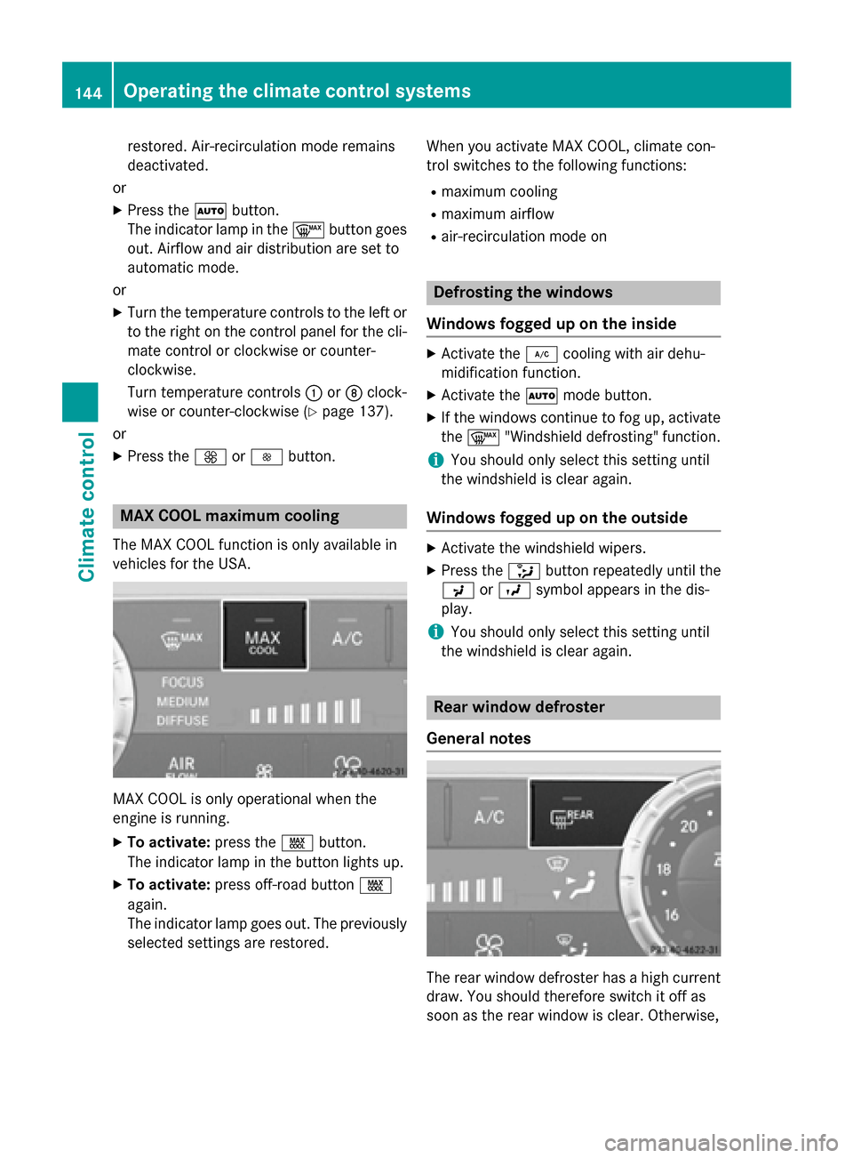 MERCEDES-BENZ SL-Class 2015 R131 Owners Manual restored. Air-recirculation mode remains
deactivated.
or
X Press the 0058button.
The indicator lamp in the 0064button goes
out. Airflow and air distribution are set to
automatic mode.
or X Turn the te MERCEDES-BENZ SL-Class 2015 R131 Owners Manual restored. Air-recirculation mode remains
deactivated.
or
X Press the 0058button.
The indicator lamp in the 0064button goes
out. Airflow and air distribution are set to
automatic mode.
or X Turn the te