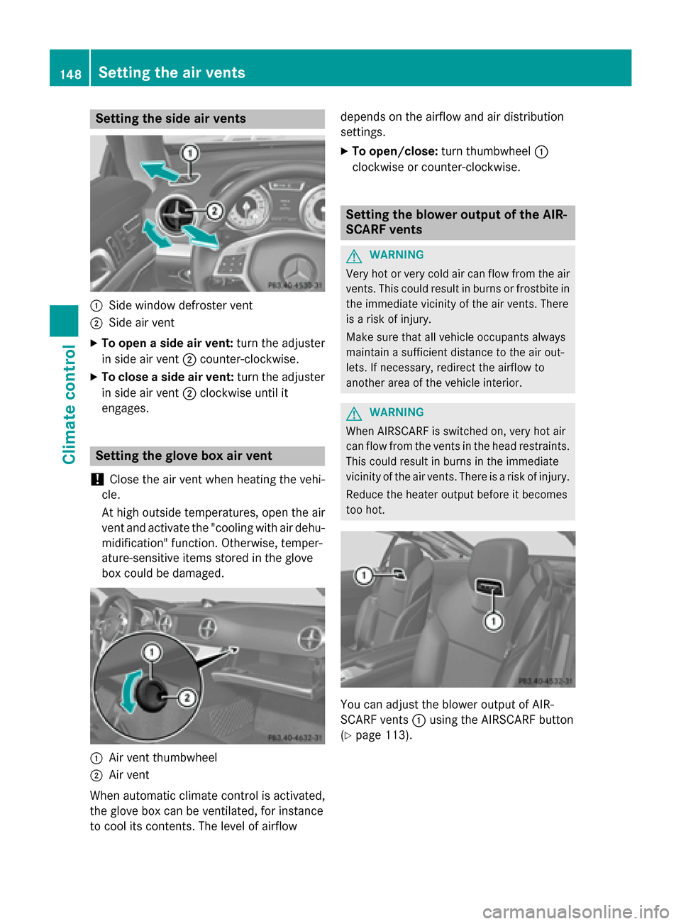 MERCEDES-BENZ SL-Class 2015 R131 Owners Manual Setting the side air vents
0043
Side window defroster vent
0044 Side air vent
X To open a side air vent: turn the adjuster
in side air vent 0044counter-clockwise.
X To close a side air vent: turn the MERCEDES-BENZ SL-Class 2015 R131 Owners Manual Setting the side air vents
0043
Side window defroster vent
0044 Side air vent
X To open a side air vent: turn the adjuster
in side air vent 0044counter-clockwise.
X To close a side air vent: turn the