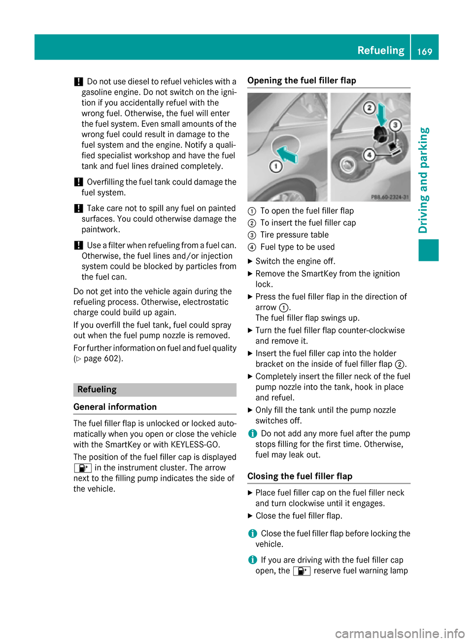 MERCEDES-BENZ SL-Class 2015 R131 Owners Manual !
Do not use diesel to refuel vehicles with a
gasoline engine. Do not switch on the igni- tion if you accidentally refuel with the
wrong fuel. Otherwise, the fuel will enter
the fuel system. Even smal MERCEDES-BENZ SL-Class 2015 R131 Owners Manual !
Do not use diesel to refuel vehicles with a
gasoline engine. Do not switch on the igni- tion if you accidentally refuel with the
wrong fuel. Otherwise, the fuel will enter
the fuel system. Even smal