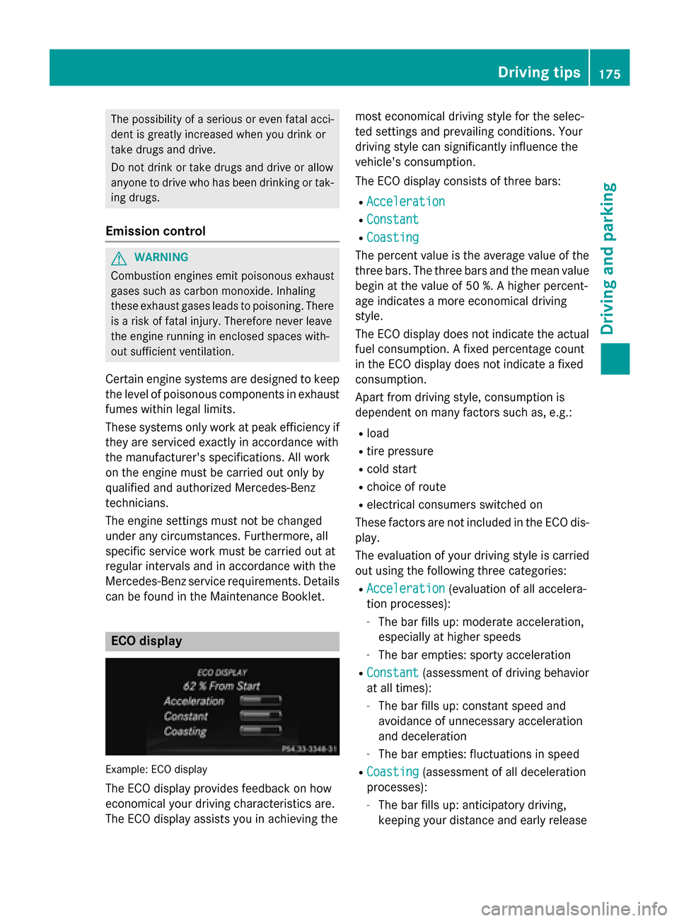 MERCEDES-BENZ SL-Class 2015 R131 Owners Manual The possibility of a serious or even fatal acci-
dent is greatly increased when you drink or
take drugs and drive.
Do not drink or take drugs and drive or allow
anyone to drive who has been drinking o