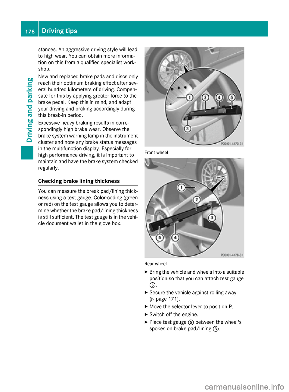 MERCEDES-BENZ SL-Class 2015 R131 Owners Guide stances. An aggressive driving style will lead
to high wear. You can obtain more informa-
tion on this from a qualified specialist work-
shop.
New and replaced brake pads and discs only
reach their op MERCEDES-BENZ SL-Class 2015 R131 Owners Guide stances. An aggressive driving style will lead
to high wear. You can obtain more informa-
tion on this from a qualified specialist work-
shop.
New and replaced brake pads and discs only
reach their op