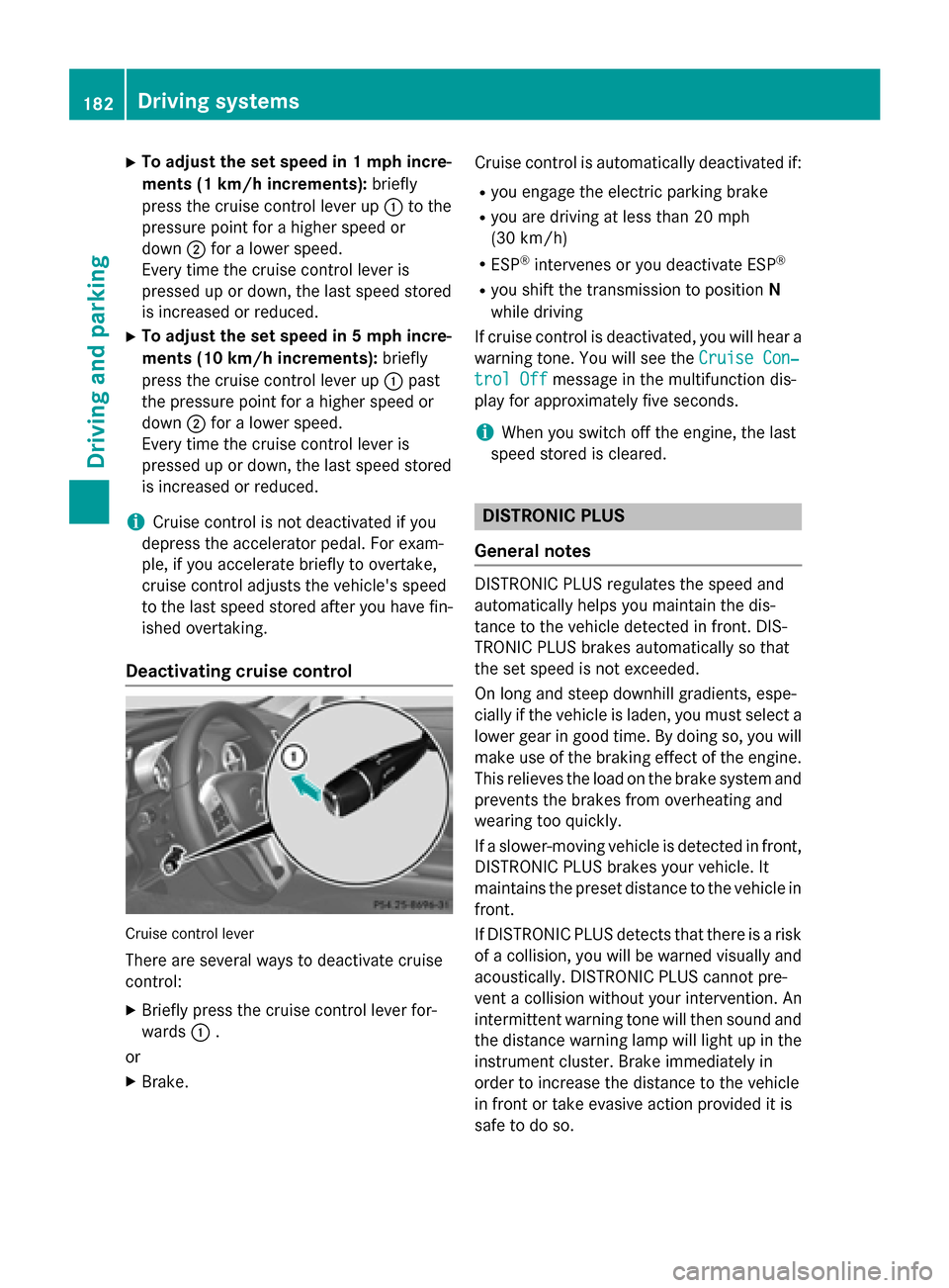 MERCEDES-BENZ SL-Class 2015 R131 Owners Manual X
To adjust the set speed in 1 mph incre-
ments (1 km/h increments): briefly
press the cruise control lever up 0043to the
pressure point for a higher speed or
down 0044for a lower speed.
Every time th MERCEDES-BENZ SL-Class 2015 R131 Owners Manual X
To adjust the set speed in 1 mph incre-
ments (1 km/h increments): briefly
press the cruise control lever up 0043to the
pressure point for a higher speed or
down 0044for a lower speed.
Every time th