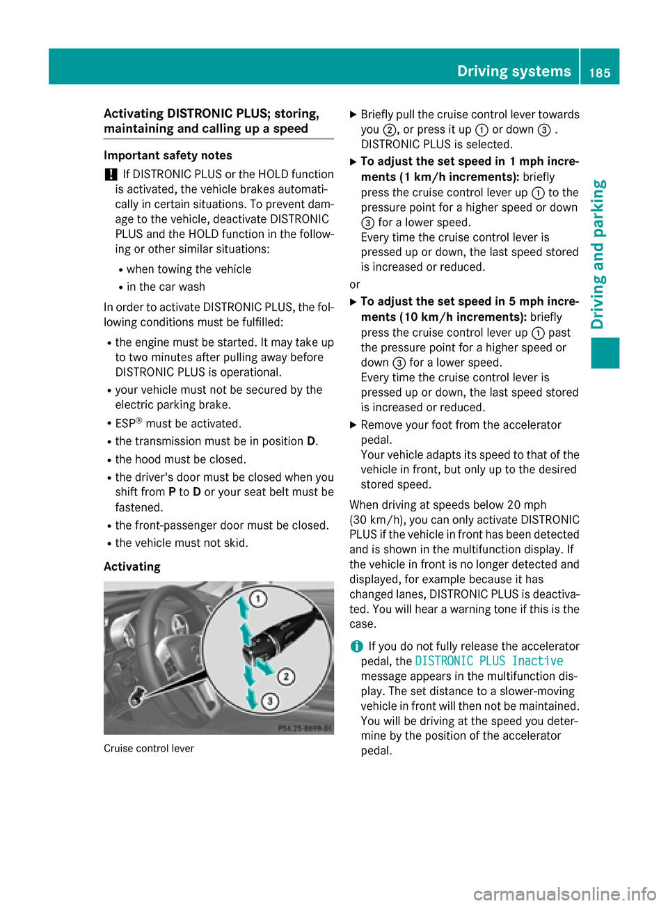 MERCEDES-BENZ SL-Class 2015 R131 Owners Manual Activating DISTRONIC PLUS; storing,
maintaining and calling up a speed Important safety notes
! If DISTRONIC PLUS or the HOLD function
is activated, the vehicle brakes automati-
cally in certain situa MERCEDES-BENZ SL-Class 2015 R131 Owners Manual Activating DISTRONIC PLUS; storing,
maintaining and calling up a speed Important safety notes
! If DISTRONIC PLUS or the HOLD function
is activated, the vehicle brakes automati-
cally in certain situa