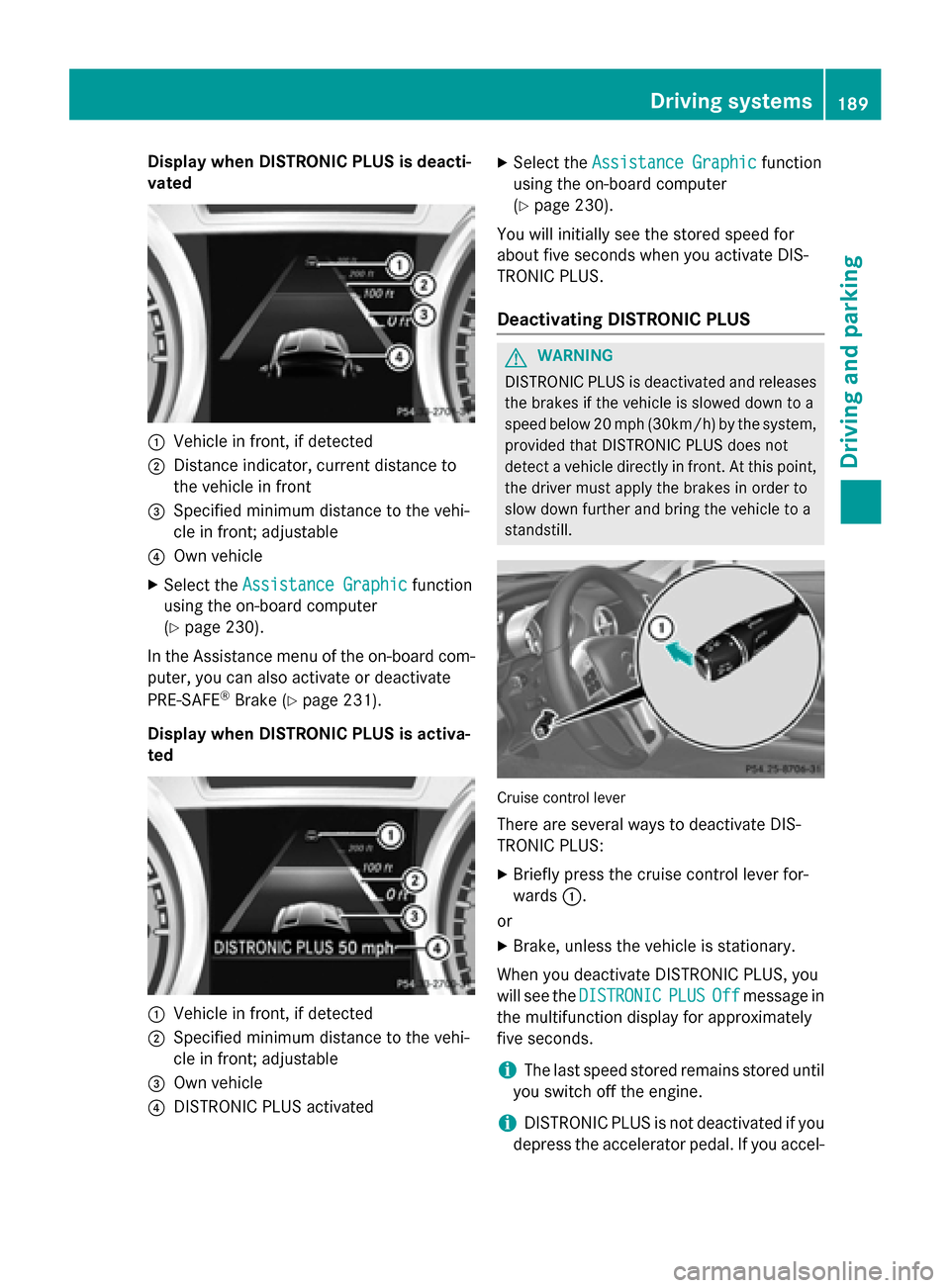 MERCEDES-BENZ SL-Class 2015 R131 Owners Manual Display when DISTRONIC PLUS is deacti-
vated 0043
Vehicle in front, if detected
0044 Distance indicator, current distance to
the vehicle in front
0087 Specified minimum distance to the vehi-
cle in fr MERCEDES-BENZ SL-Class 2015 R131 Owners Manual Display when DISTRONIC PLUS is deacti-
vated 0043
Vehicle in front, if detected
0044 Distance indicator, current distance to
the vehicle in front
0087 Specified minimum distance to the vehi-
cle in fr