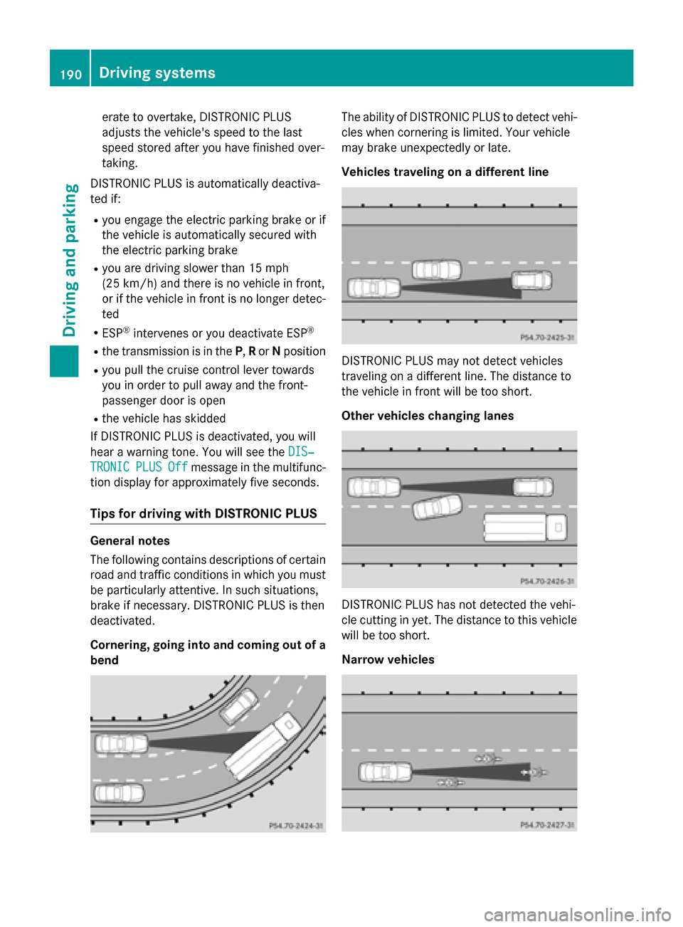 MERCEDES-BENZ SL-Class 2015 R131 Owners Manual erate to overtake, DISTRONIC PLUS
adjusts the vehicles speed to the last
speed stored after you have finished over-
taking.
DISTRONIC PLUS is automatically deactiva-
ted if:
R you engage the electric MERCEDES-BENZ SL-Class 2015 R131 Owners Manual erate to overtake, DISTRONIC PLUS
adjusts the vehicles speed to the last
speed stored after you have finished over-
taking.
DISTRONIC PLUS is automatically deactiva-
ted if:
R you engage the electric