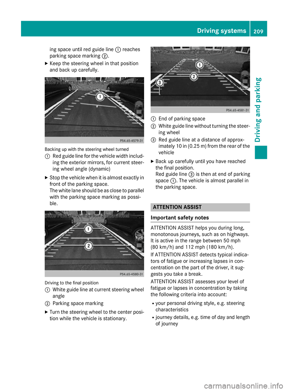 MERCEDES-BENZ SL-Class 2015 R131 Owners Manual ing space until red guide line
0043reaches
parking space marking 0044.
X Keep the steering wheel in that position
and back up carefully. Backing up with the steering wheel turned
0043
Red guide line f MERCEDES-BENZ SL-Class 2015 R131 Owners Manual ing space until red guide line
0043reaches
parking space marking 0044.
X Keep the steering wheel in that position
and back up carefully. Backing up with the steering wheel turned
0043
Red guide line f