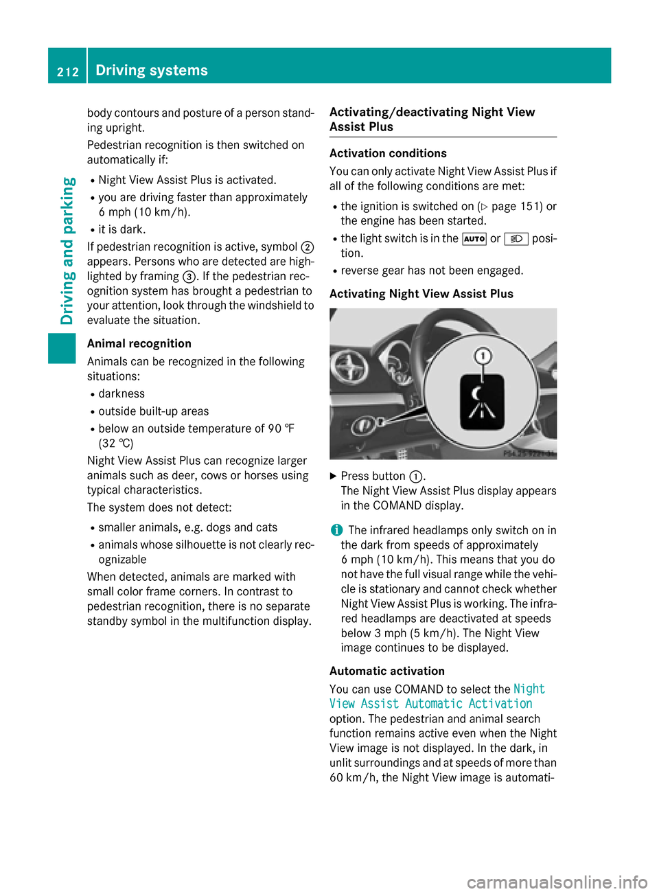 MERCEDES-BENZ SL-Class 2015 R131 Owners Guide body contours and posture of a person stand-
ing upright.
Pedestrian recognition is then switched on
automatically if:
R Night View Assist Plus is activated.
R you are driving faster than approximatel MERCEDES-BENZ SL-Class 2015 R131 Owners Guide body contours and posture of a person stand-
ing upright.
Pedestrian recognition is then switched on
automatically if:
R Night View Assist Plus is activated.
R you are driving faster than approximatel