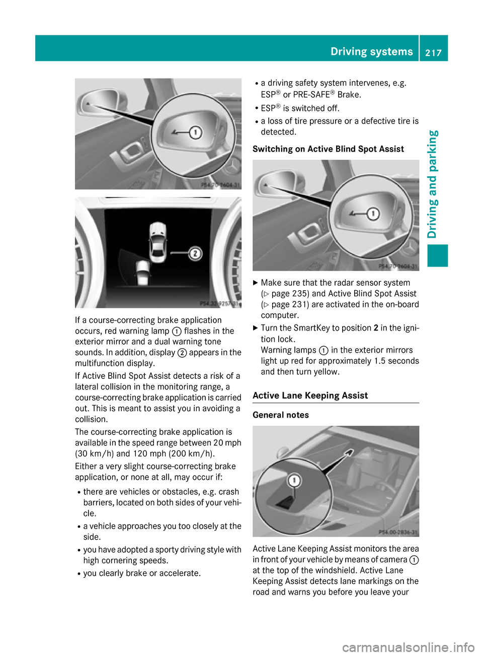 MERCEDES-BENZ SL-Class 2015 R131 Owners Guide If a course-correcting brake application
occurs, red warning lamp 0043flashes in the
exterior mirror and a dual warning tone
sounds. In addition, display 0044appears in the
multifunction display.
If A MERCEDES-BENZ SL-Class 2015 R131 Owners Guide If a course-correcting brake application
occurs, red warning lamp 0043flashes in the
exterior mirror and a dual warning tone
sounds. In addition, display 0044appears in the
multifunction display.
If A