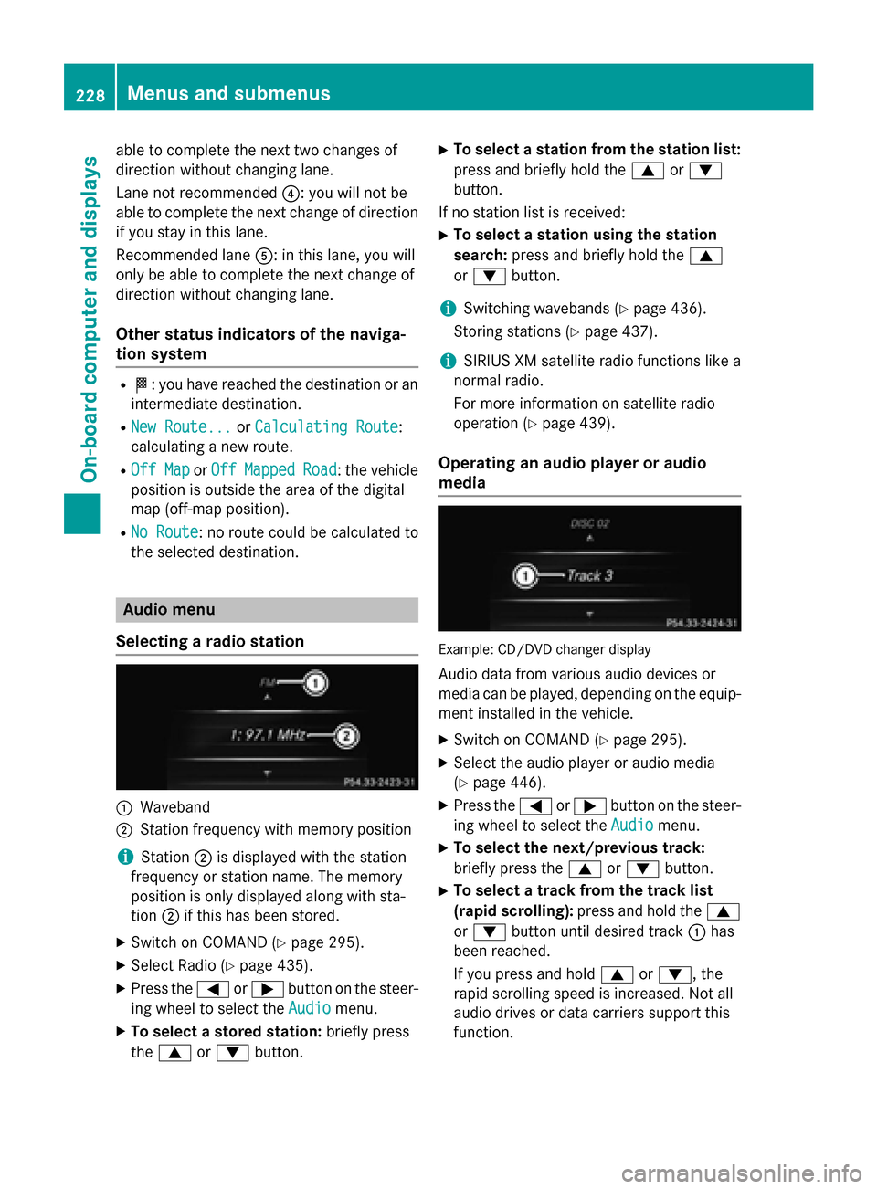 MERCEDES-BENZ SL-Class 2015 R131 Owners Manual able to complete the next two changes of
direction without changing lane.
Lane not recommended 0085: you will not be
able to complete the next change of direction
if you stay in this lane.
Recommended